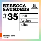 OUTHERE REBECCA SAUNDERS: STILL - AETHER - ALBA