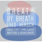 OUTHERE Fred Hersch & Crosby Street String Quartet - Breath By Breath (CD)