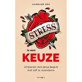 Haystack Uitgeverij Stress is een keuze - Hilbrand Bos