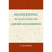 Importantia Publishing Handleiding bij de beoefening der gewijde geschiedenis - J. van Andel