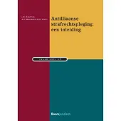 Boom uitgevers Den Haag Antilliaanse strafrechtpleging: een inleiding