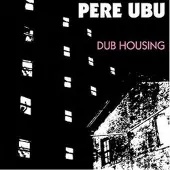 Konkurrent Pere Ubu - Dub Housing (CD)