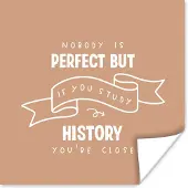 PosterMonkey Poster Quote - Geschiedenis - Studeren - 100x100 cm XXL