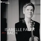 HARMONIA MUNDI Isabelle Faust Plays Bach