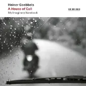 OUTHERE Heiner Goebbels - A House Of Call (My Imaginary Notebook) (2 CD)