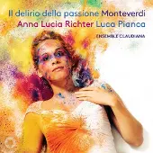 Ginza.se Anna Lucia Richter, Luca Pianca, Ensemble Claudiana - Il Delirio Della Passione (CD)