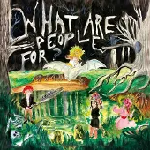 Konkurrent What Are People For?, Anna McCarthy, Paulina Nolte, Manuela Rzytki, Tom Wu - What Are People For? (LP)
