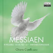 Brilliant Classics Chiara Cipelli - Messiaen: 8 Préludes, Ile de feu I & II, Fantasie Burlesque (CD)