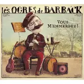 Sonic Les Ogres De Barback - Vous M'emmerdez ! (CD)