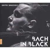 Naive Dmitry Sinkovsky, La Voce Strumentale - Bach In Black (CD)