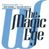 Pias Romain Pilon Trio + Ben Wendel & Walter Smith III - The Magic Eye (CD)