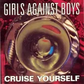Konkurrent Girls Against Boys - Cruise Yourself (CD)