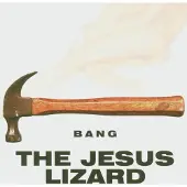 Konkurrent The Jesus Lizard - Bang (CD)