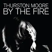 Konkurrent Thurston Moore - By The Fire (2 CD)