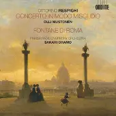 OUTHERE Olli Mustonen, Finnish Radio Symphony Orchestra, Sakari Oramo - Respighi: Concerto In Modo Misolidio | Fontane Di Roma (CD)