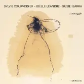 OUTHERE Sylvie Courvoisier, Joëlle Léandre, Susie Ibarra - Passaggio (CD)