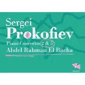 OUTHERE Abdel Rahman El Bacha - Prokofiev: Piano Concertos 2 & 5 (CD)