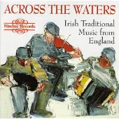 OUTHERE Various Artists - Across The Waters - Irish Traditional Music From England (CD)