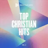 Universal Music Sozo Playlists Top Christian Hits Volume 2