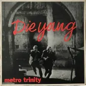 Konkurrent Metro Trinity - Die Young (7" Single) (Coloured Vinyl)