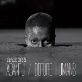 Sonic BLK JKS - Abantu / Before Humans (CD)
