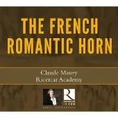 OUTHERE Claude Maury & Ricercar Academy - The French Romantic Horn (CD)