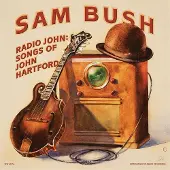 Konkurrent Sam Bush - Radio John: Songs Of John Hartford (CD)