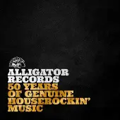 Alligator 50 Years Of Genuine Houserockin' Music