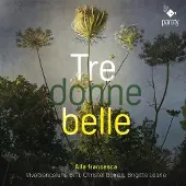 Pias Alla Francesca, Viva Biancaluna Biffi, Christel Boiron, Brigitte Lesne - Tre Donne Belle (CD)