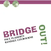 Konkurrent Paul Flaherty & Randall Coulbourne - Bridge Out! (CD)