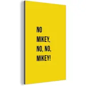MuchoWow Wanddecoratie Metaal - Aluminium Schilderij Industrieel - Quotes - No Mikey, no, no, Mikey! - Geel - 80x120 cm - Dibond - Foto op aluminium - Industriële muurdecoratie - Voor de woonkamer/slaapkamer