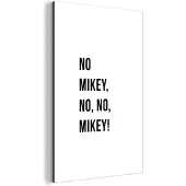 MuchoWow Wanddecoratie Metaal - Aluminium Schilderij Industrieel - Quotes - No Mikey, no, no, Mikey! - Wit - 120x180 cm - Dibond - Foto op aluminium - Industriële muurdecoratie - Voor de woonkamer/slaapkamer