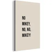 MuchoWow Wanddecoratie Metaal - Aluminium Schilderij Industrieel - Quotes - No Mikey, no, no, Mikey! - Beige - 60x90 cm - Dibond - Foto op aluminium - Industriële muurdecoratie - Voor de woonkamer/slaapkamer