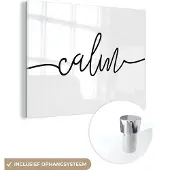MuchoWow Glasschilderij 160x120 cm - Schilderij acrylglas - Quotes - 'Calm' - Spreuk - Zwart wit - Foto op glas - Schilderijen