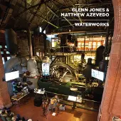Konkurrent Glenn Jones & Matthew Azevedo - Waterworks (LP) (Limited Edition)