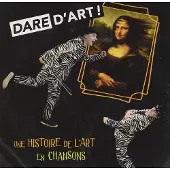 Pias Marc Fauroux & Cyrille Marche - Dare D'Art, Une Histoire De L'Art En Chansons (CD)