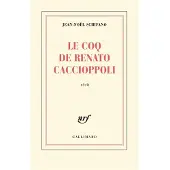 Gallimard Le coq de Renato Caccioppoli - Jean-Noël Schifano