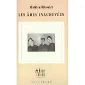 Gallimard Les âmes inachevées - Mathieu Riboulet