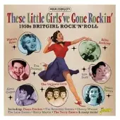 Import THESE LITTLE GIRLS'VE GONE ROCKIN' - 1950S BRITGIR