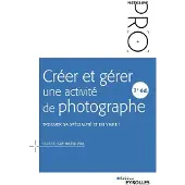 Eyrolles Créer et gérer une activité de photographe - 2e édition