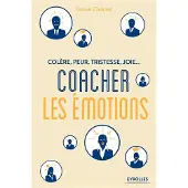 Eyrolles Colère, peur, tristesse, joie : Coacher les émotions