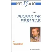 Nouvelle Cite Prier 15 jours avec Pierre Bérulle