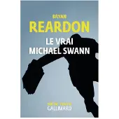 Gallimard Le vrai Michael Swann - Bryan Reardon