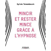 Eyrolles Mincir et rester mince grâce à l'hypnose