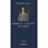 Gallimard Barrès ou La volupté des larmes - Antoine Billot