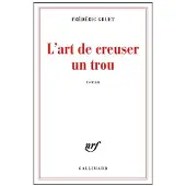 Gallimard L'art de creuser un trou - Frédéric Gruet