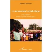 Editions L'Harmattan Le mouvement prophetique reveil spirituel ou manifestations - Edouard Kali-Tchikati