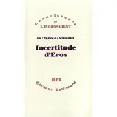 Gallimard Incertitude d'Éros - François Gantheret