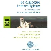 Desclée De Brouwer Le dialogue interreligieux, d'Assise à Ratisbonne