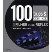 Eyrolles 100 trucs et astuces pour filmer avec son reflex